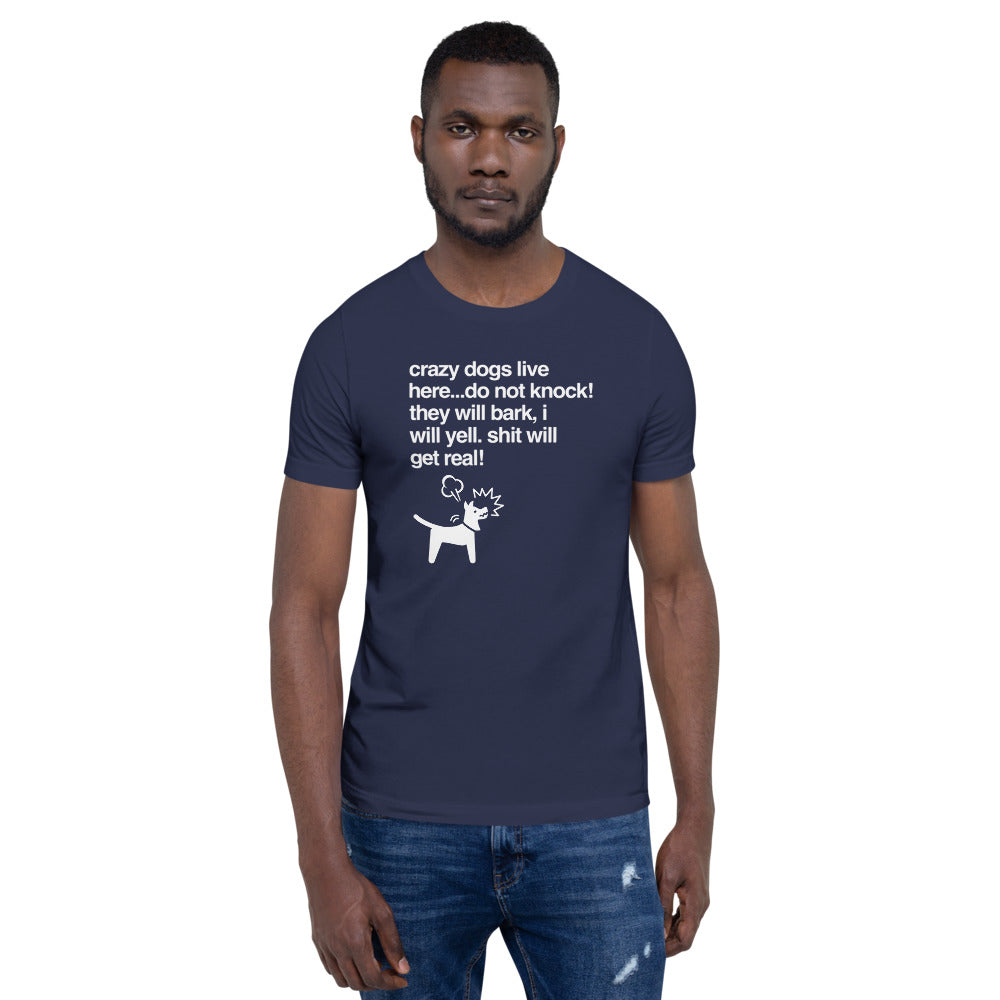 Crazy Dogs Live here on Short-Sleeve Unisex Funny Shirts About Dogs