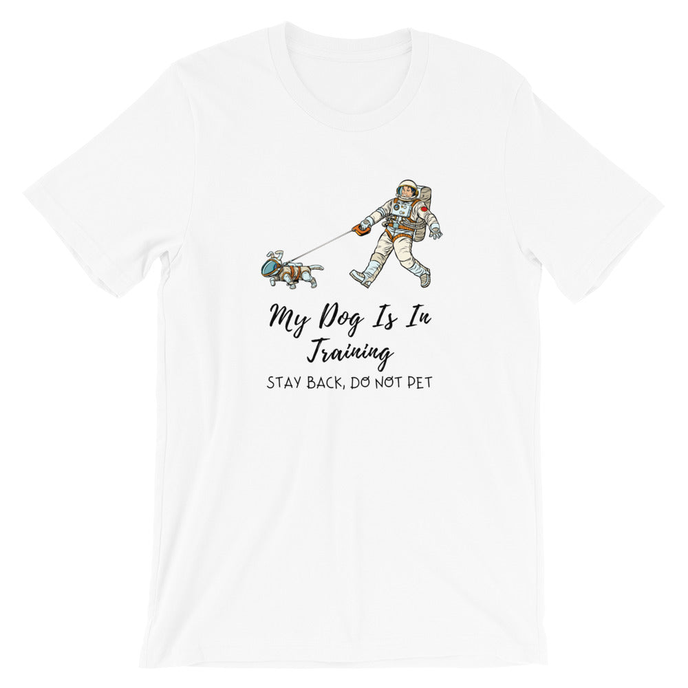 My Dog Is In Training Short-Sleeve Unisex T-Shirt, White