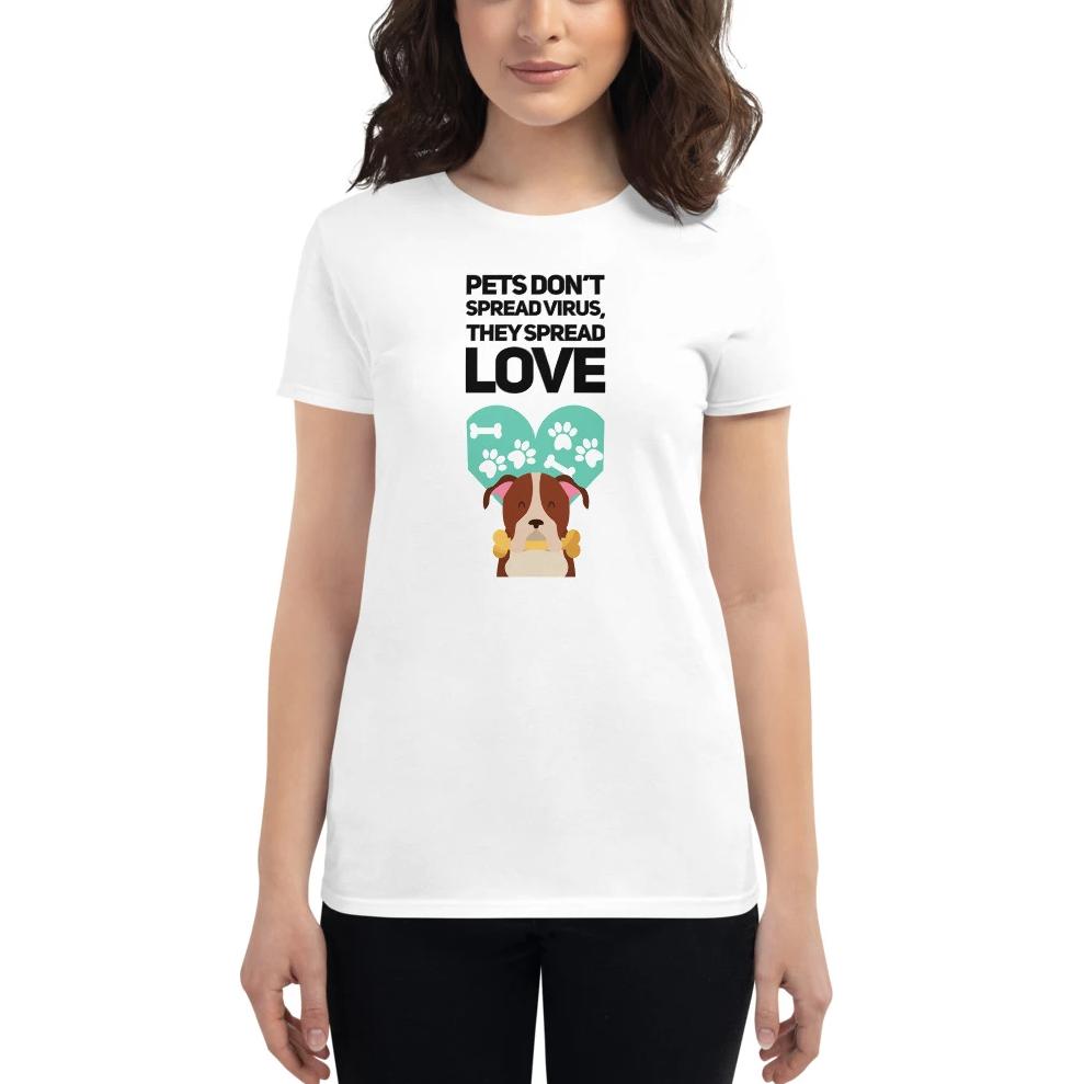 Pets Spread Love on Women's Short Sleeve T-shirt, Dog Mom Shirt, White