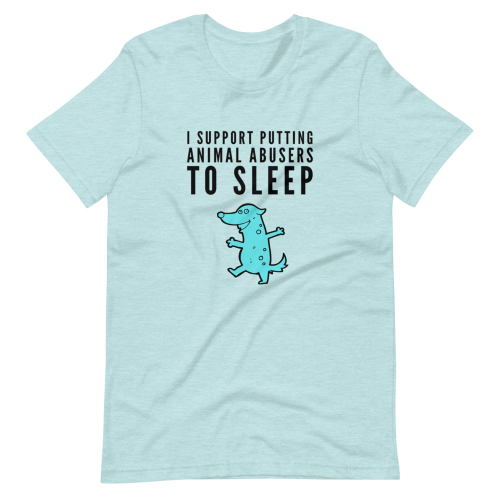 I Support Putting Animal Abusers To Sleep, Short-Sleeve Unisex T-Shirt, Blue