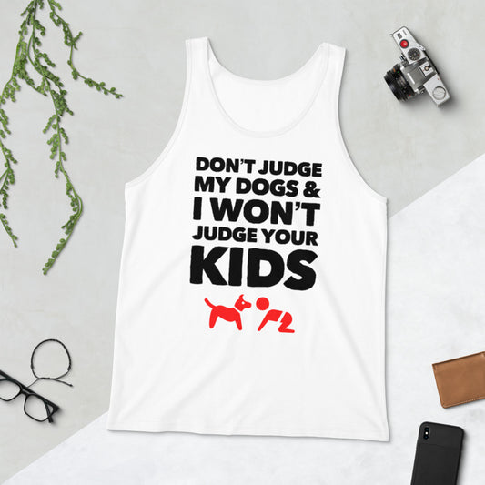 Don't Judge My Dogs & I Won't Judge Your Kids Unisex Tank Top