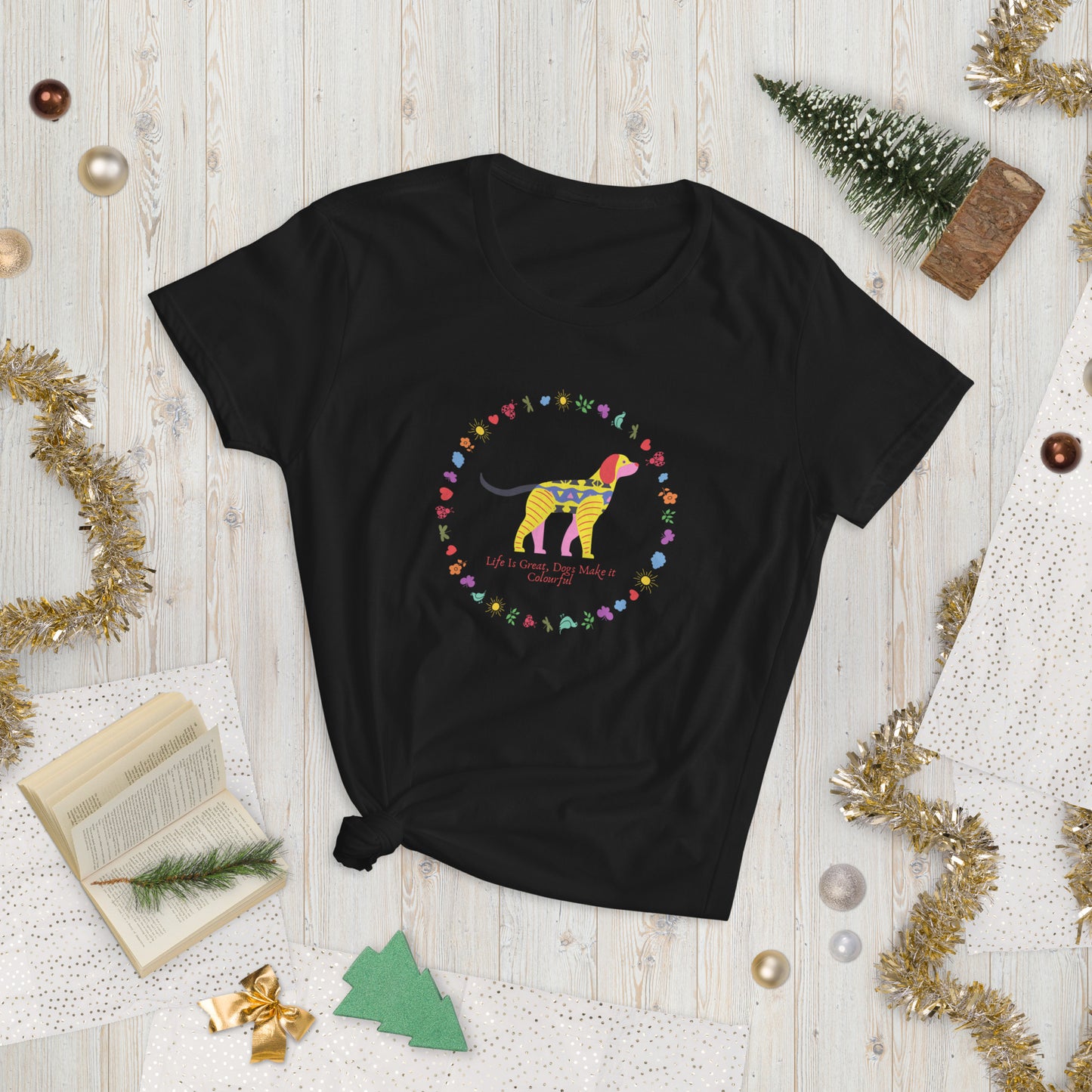 Life Is Colourful With Dogs Women's T-Shirt, Dog Mom Shirt