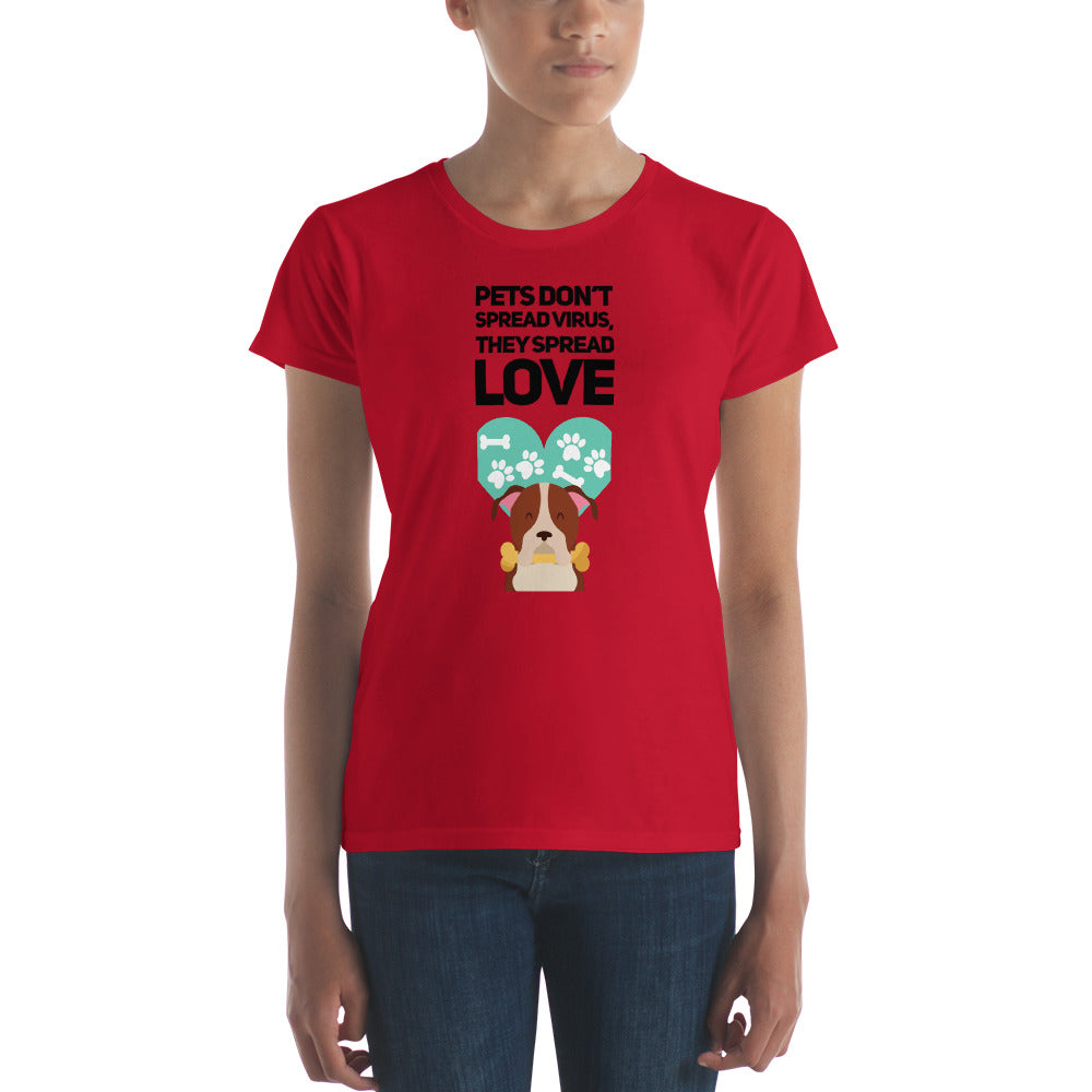 Pets Spread Love Dog Mom Shirt - Women's T-Shirt